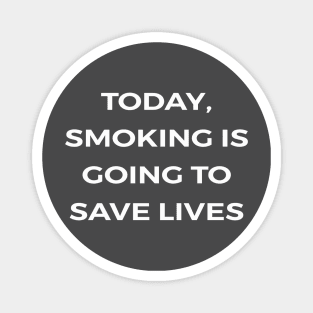 Today, smoking is going to save lives - THE OFFICE Magnet